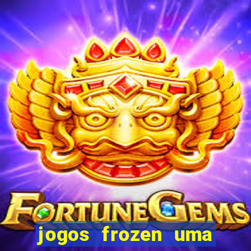 jogos frozen uma aventura congelante problema em dobro